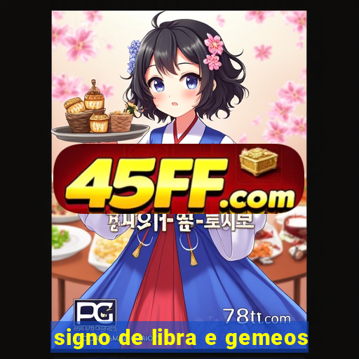 signo de libra e gemeos